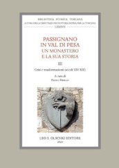 Passignano in Val di Pesa. Un monastero e la sua storia. Vol. 3: Crisi e trasformazioni (secoli XIV-XIX)