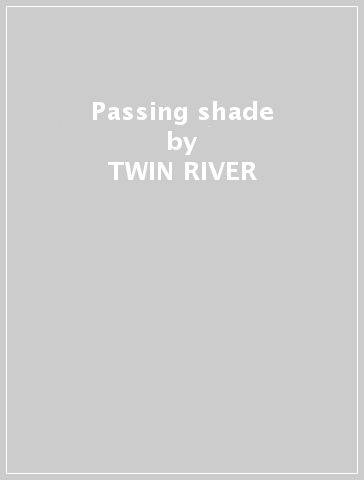 Passing shade - TWIN RIVER