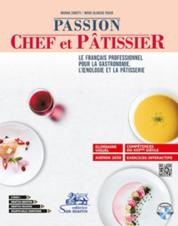 Passion chef et pâtissier. Le français professionnel pour la gastronomie, l'oenologie et la pâtisserie. Per gli Ist. tecnici e professionali. Con e-book. Con espansione online. Con CD-Audio - Marina Zanotti - Marie Blanche Paour