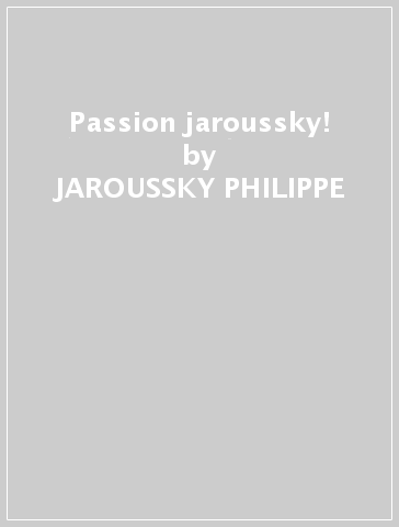 Passion jaroussky! - JAROUSSKY PHILIPPE