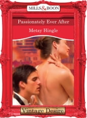 Passionately Ever After (Dynasties: The Barones, Book 12) (Mills & Boon Desire)