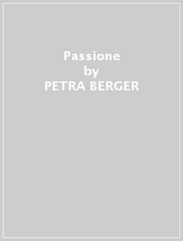 Passione - PETRA BERGER