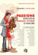 Passione. Ventidue grandi storie d amore. Ediz. illustrata