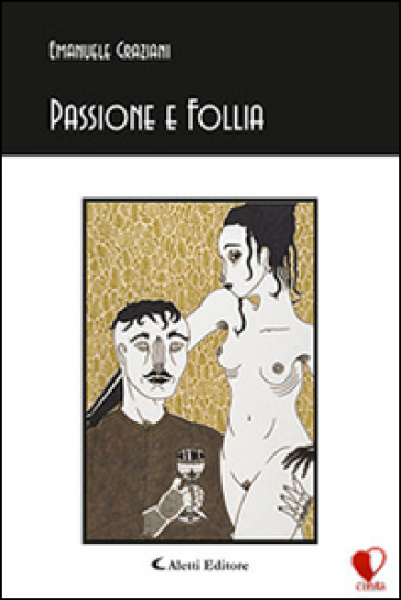 Passione e follia - Emanuele Graziani