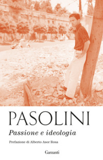 Passione e ideologia - Pier Paolo Pasolini