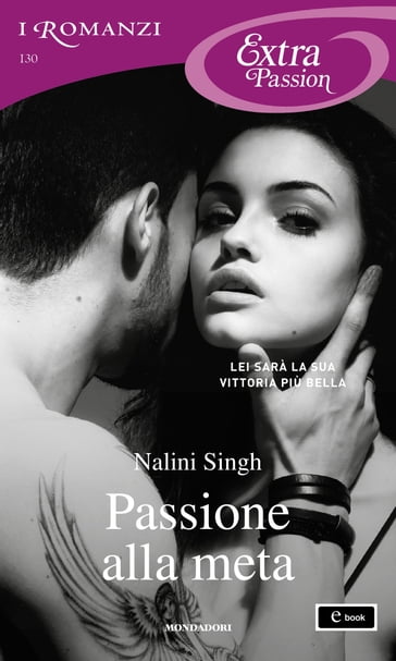 Passione alla meta (I Romanzi Extra Passion) - Nalini Singh