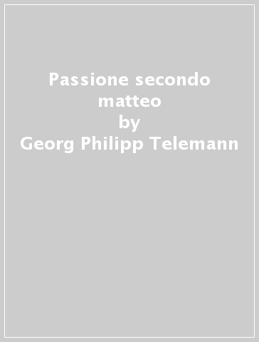Passione secondo matteo - Georg Philipp Telemann