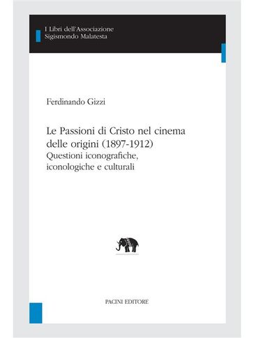 Le Passioni di Cristo nel cinema delle origini (1897-1912) - Nando Gizzi