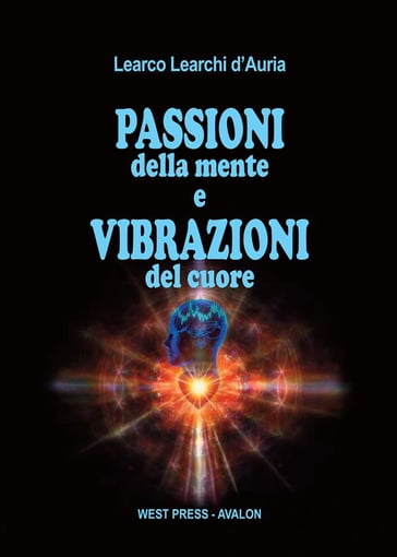 Passioni della mente e vibrazioni del cuore - Learco Learchi D