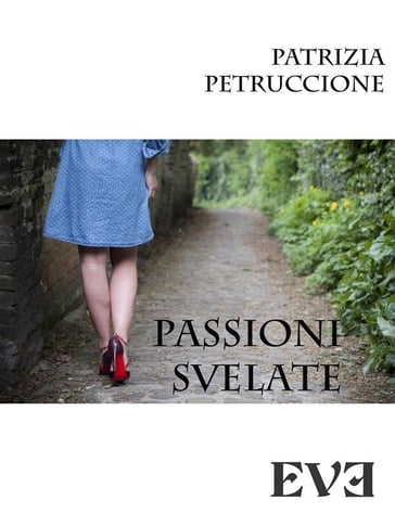 Passioni svelate - Patrizia Petruccione