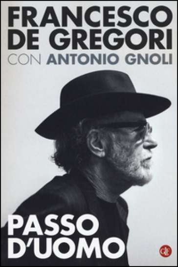 Passo d'uomo - Francesco De Gregori - Antonio Gnoli