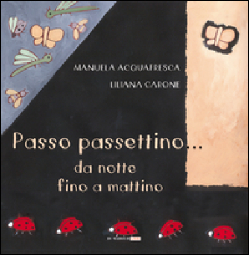 Passo passettino... da notte fino a mattino - Manuela Acquafresca - Liliana Carone