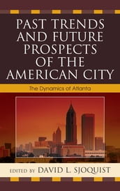 Past Trends and Future Prospects of the American City