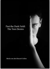 Past the Dark Field: The Teen Stories