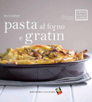 Pasta al forno e gratin - Bruno Barbieri