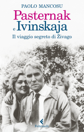 Pasternak e Ivinskaja. Il viaggio segreto di Zivago