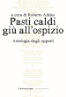 Pasti caldi giù all ospizio. Antologia degli opposti