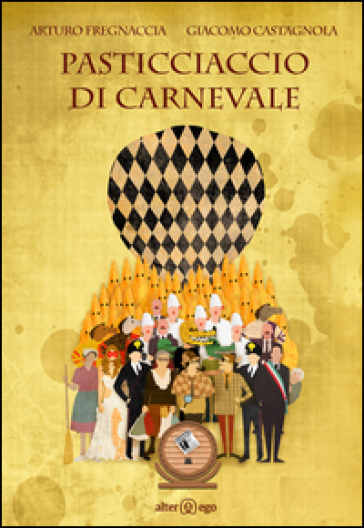 Pasticciaccio di Carnevale - Arturo Fregnaccia - Giacomo Castagnola