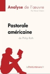 Pastorale américaine de Philip Roth (Analyse de l oeuvre)