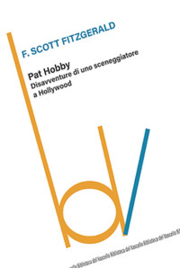 Pat Hobby. Disavventure di uno sceneggiatore a Hollywood - Francis Scott Fitzgerald