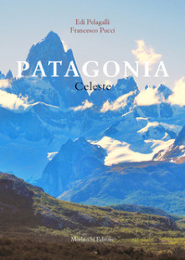 Patagonia celeste - Edi Pelagalli - Francesco Pucci