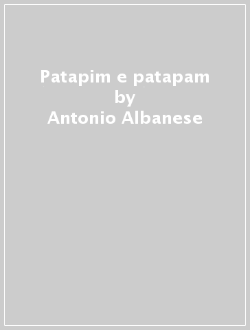 Patapim e patapam - Antonio Albanese