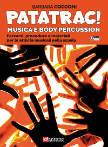Patatrac! Musica e body percussion. Percorsi, procedure e materiali per le attività musicali nella scuola - Barbara Cocconi