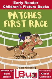 Patches First Race: Early Reader - Children s Picture Books