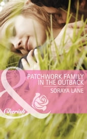 Patchwork Family In The Outback (Bellaroo Creek!, Book 3) (Mills & Boon Cherish)