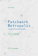 Patchwork metropolis. Progetto di città contemporanea