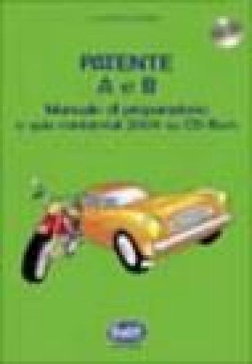 Patente A e B. Manuale di preparazione e quiz ministeriali 2004. Con CD-ROM - Francesco Infantino