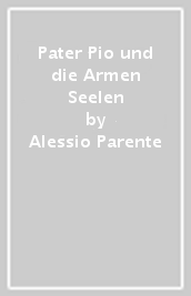 Pater Pio und die Armen Seelen