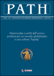 Path (2016). 15/2: Misericordia e verità dell uomo: profezia per un mondo globalizzato e una cultura «liquida»