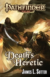 Pathfinder Tales: Death s Heretic