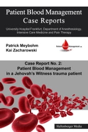 Patient Blood Management Case Report No. 2: Patient Blood Management in a Jehova s Witness trauma patient