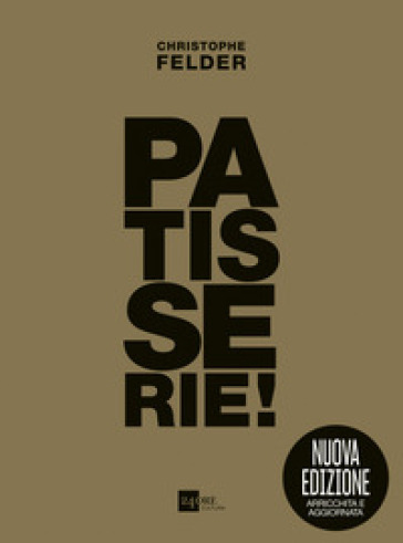Patisserie! Gold edition. Ediz. ampliata - Christophe Felder