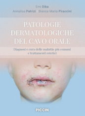 Patologie dermatologiche del cavo orale. Diagnosi e cura delle malattie più comuni e trattamenti estetici