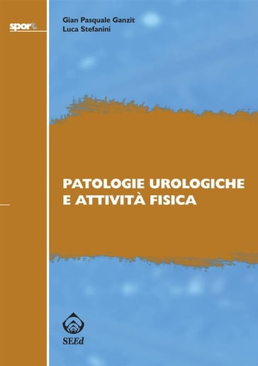 Patologie urologiche e attività fisica - Gian Pasquale Ganzit - Luca Stefanini