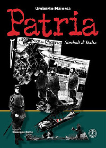 Patria. Simboli d'Italia. Ediz. illustrata - Umberto Maiorca