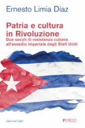 Patria e cultura in rivoluzione. Due secoli di resistenza cubana all assedio imperiale degli Stati Uniti