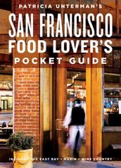 Patricia Unterman s San Francisco Food Lover s Pocket Guide, Second Edition