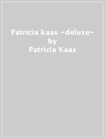 Patricia kaas -deluxe- - Patricia Kaas