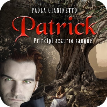 Patrick (Principi azzurro sangue #2) - Paola Gianinetto