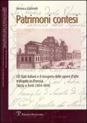 Patrimoni contesi. Gli Stati italiani e il recupero delle opere d arte trafugate in Francia. Storia e fonti (1814-1818)