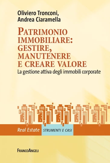 Patrimonio immobiliare: gestire, manutenere e creare valore - Andrea Ciaramella - Oliviero Tronconi
