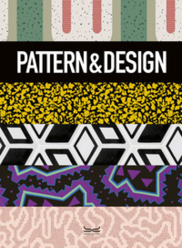 Pattern & design. Ediz. illustrata - Alessandra Coppa - Anna Maioli