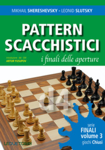 Pattern scacchistici. I finali delle aperture. Vol. 3: Giochi chiusi - Mikhail Shereshevsky - Leonid Slutsky