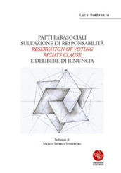 Patti parasociali sull azione di responsabilità «reservation of voting rights clause» e delibere di rinuncia