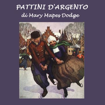 Pattini d'argento - Mary Mapes Dodge