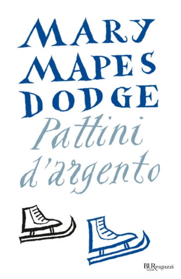 Pattini d'argento - Mary Mapes Dodge